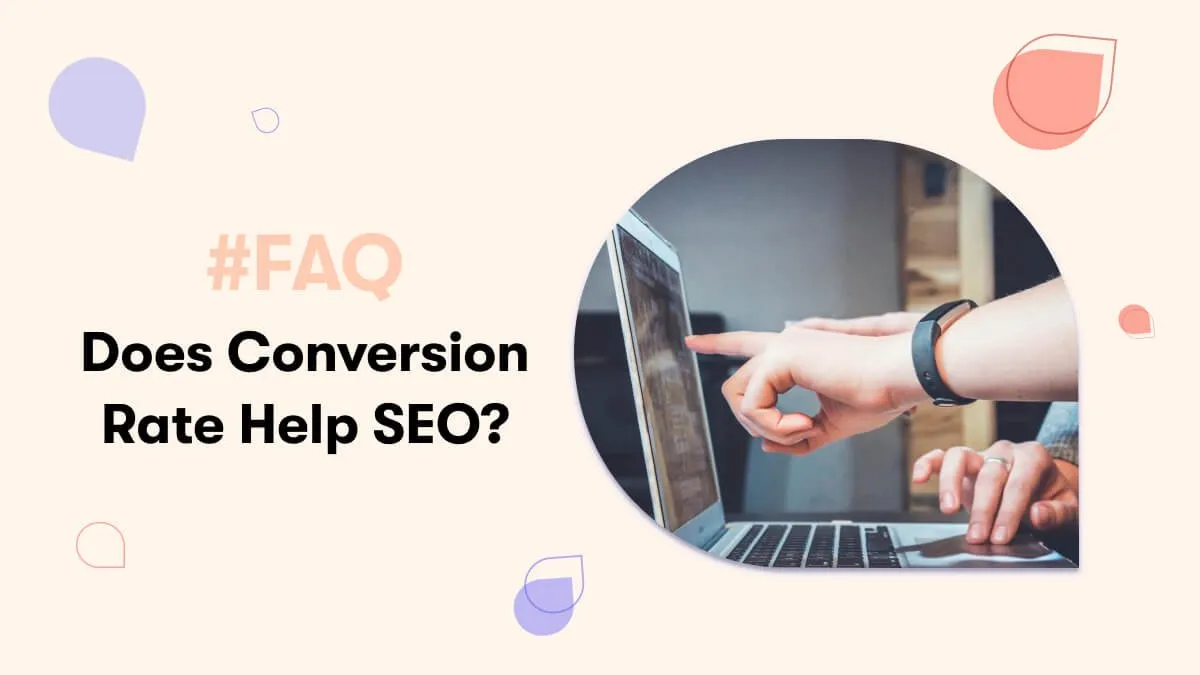 Does Conversion Rate Help SEO? - My B2B Network